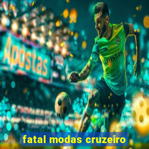 fatal modas cruzeiro